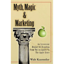 Myth, Magic & Marketing: An Irreverent History Of Branding From The Acropolis To The Apple Store