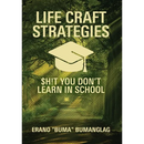 Life Craft Strategies: $h!t You Don't Learn in School
