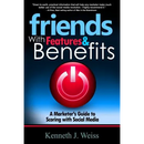 Friends With Features and Benefits: A Marketer's Guide to Scoring with Social Media
