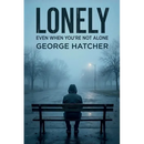 Lonely, Even When You're Not Alone