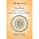 108 Questions for Your Body: A Guided Somatic Self-Healing Journal