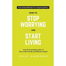 How To Stop Worrying And Start Living