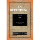 In Dependence: Women and the Patriarchal State in Revolutionary America