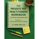 The Private Pay Practitioners Workbook: Companion to The Private Pay Practitioners Playbook