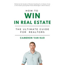 How to Win in Real Estate: The Ultimate Guide for Realtors