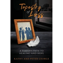 Tapestry of Loss: A Family's Path to Healing and Hope