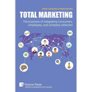 Total Marketing: The business of integrating consumers, employees, and company networks