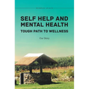 Self Help and Mental Health Tough Path to Wellness Our Story