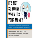 It's Not So Funny When It's Your Money: A Lighthearted Look at Some Typical Financial Behavior from a Financial Advisor's Perspective