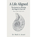 A Life Aligned: The Journey to Allowing the Magic in Your Life (Revised Edition)