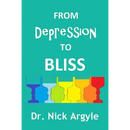 From Depression to Bliss: The many therapies for depression. Establishing bliss in the mind.