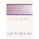 Trauma, Loss and Bereavement: A Survivor's Handbook