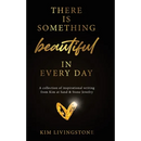 There Is Something Beautiful in Every Day: A Collection of Inspirational Writing From Kim at Sand & Stone Jewelry