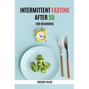 Intermittent Fasting After 50 for Beginners