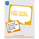 Don't Avoid the Gaps: How to create and lead through gaps in your organization