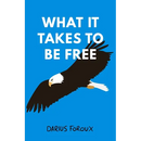 What It Takes To Be Free