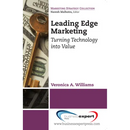 Leading Edge Marketing: Turning Technology into Value