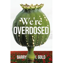 We're Overdosed