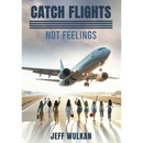 Catch Flights, Not Feelings