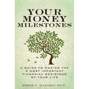 Your Money Milestones: A Guide to Making the 9 Most Important Financial Decisions of Your Life