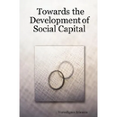 Towards the Development of Social Capital