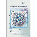 Upgrade Your Power: The Truth About Attracting Success