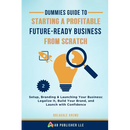 Dummies Guide to Starting a Profitable, Future-Ready Business from Scratch, 2: Setup, Branding & Launching Your Business: Legalize It, Build Your Bran