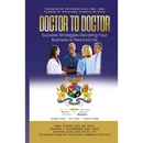 DOCTOR TO DOCTOR - Success Strategies Elevating Your Business & Personal Life