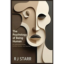 The Psychology of Being Human: An Authoritative Guide to Mind, Emotion, and Meaning