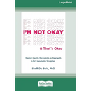 I'm Not Okay and That's Okay: Mental Health Microskills to Deal with Life's Inevitable Struggles (16pt Large Print Edition)