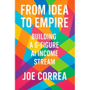 From Idea to Empire: Scale Your AI Side Hustle Into a Global Digital Business Without Investors or Employees