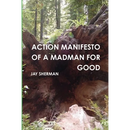 Action Manifesto of a Madman for Good