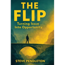 The Flip: Turning Issue Into Opportunity