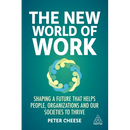 The New World of Work: Shaping a Future That Helps People, Organizations and Our Societies to Thrive
