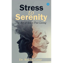 Stress to Serenity: The Art of Stress Free Living