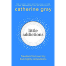 Little Addictions: Freedom from Our Tiny But Mighty Compulsions