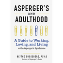 Aspergers and Adulthood: A Guide to Working, Loving, and Living with Aspergers Syndrome