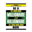 Be a Millionaire or Billionaire Now