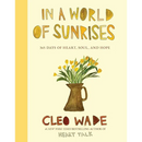 In a World of Sunrises: 365 Days of Heart, Soul, and Hope