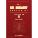 The Billionaire Blueprint: Cracking the AI Gold Rush