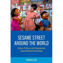 Sesame Street Around the World: Culture, Politics, and Transnational Organizational Partnerships