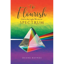 To Flourish: God is the Light We are its Spectrum