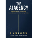 The AI Agency: How Bold Leaders Build Scalable, Human-Centered AI Without Losing Their Soul