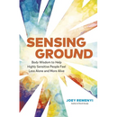 Sensing Ground: Body Wisdom to Help Highly Sensitive People Feel Less Alone and More Alive