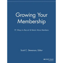 Growing Your Membership: 91 Ways to Recruit and Retain More Members