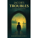 Jacob's Troubles: A Guide in Parenting
