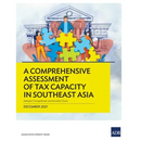 A Comprehensive Assessment of Tax Capacity in Southeast Asia