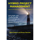 Hybrid Project Management: Using Agile with Traditional PM Methodologies to Succeed on Modern Projects