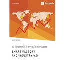 Smart Factory and Industry 4.0. The Current State of Application Technologies: Developing a Technology Roadmap