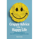 Crappy Advice for a Happy Life: 100 Simple Rules on How NOT to Live Happily Ever After